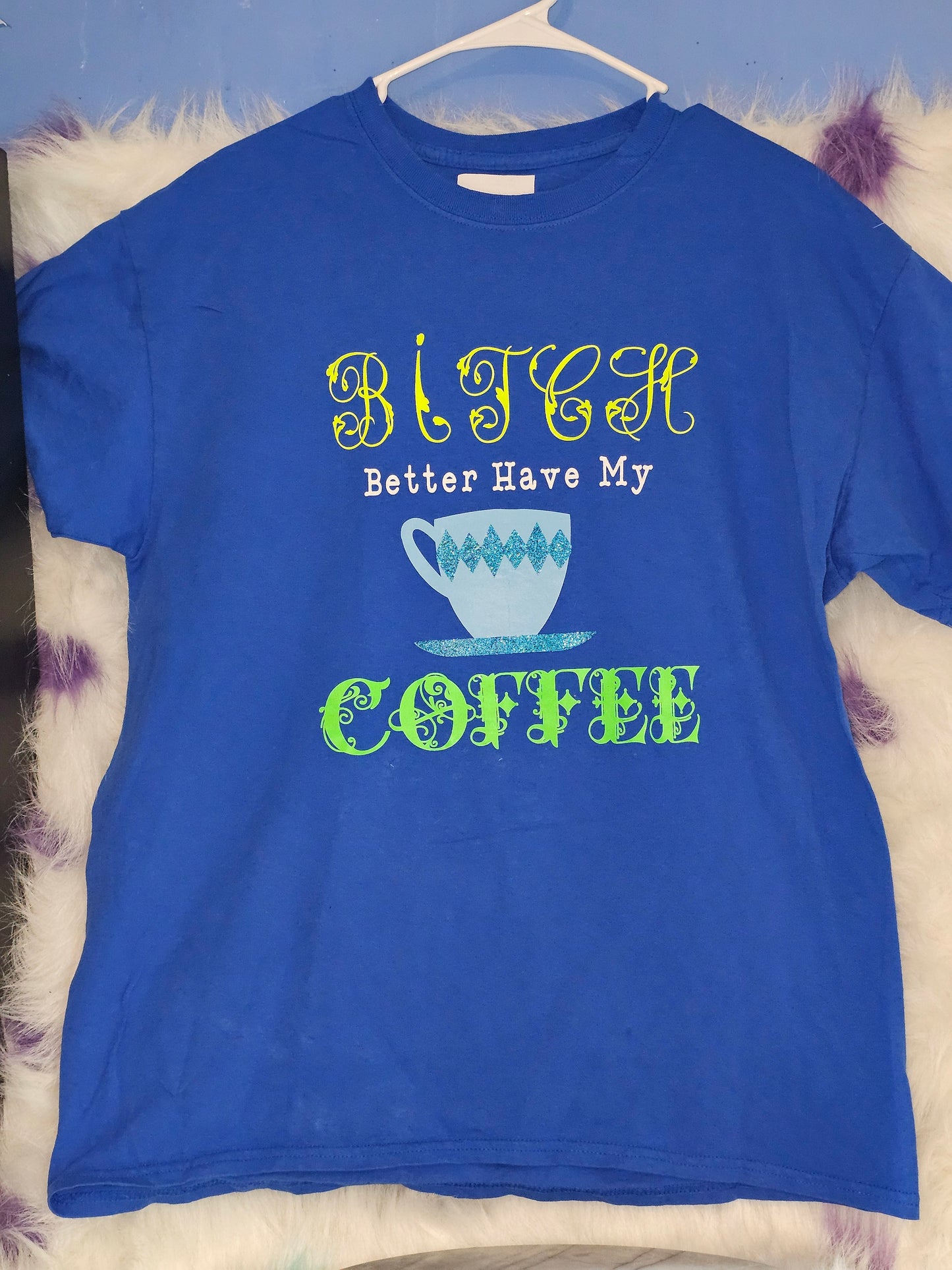 Size L 100% cotton blue Bitch better have my coffee Tshirt