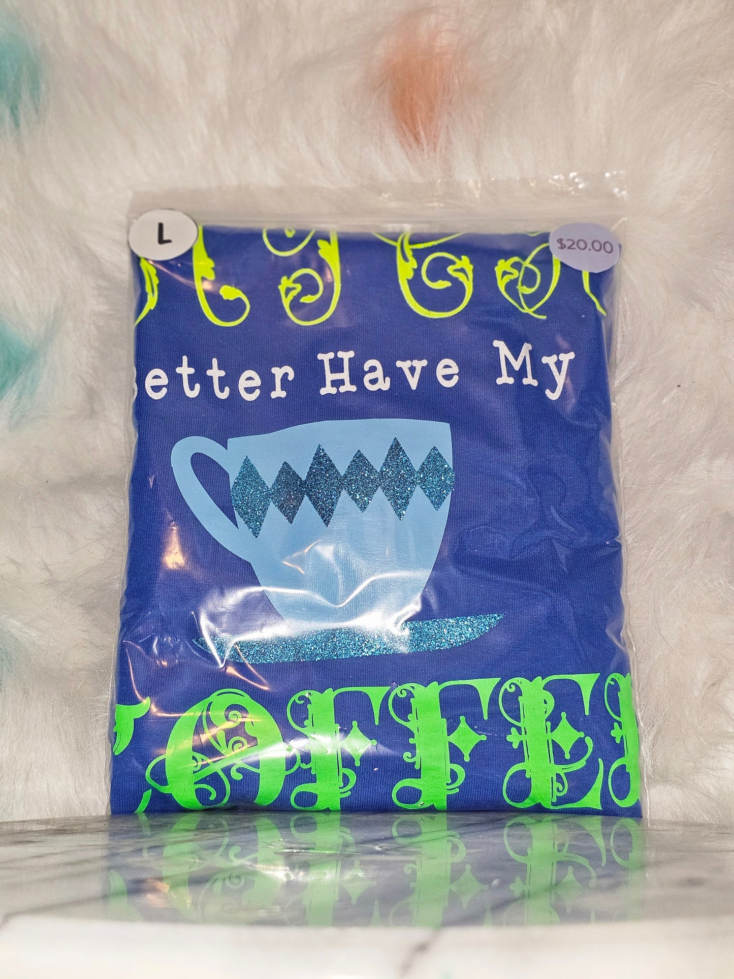 Size L 100% cotton blue Bitch better have my coffee Tshirt