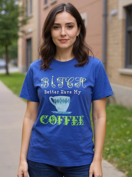 Size L 100% cotton blue Bitch better have my coffee Tshirt