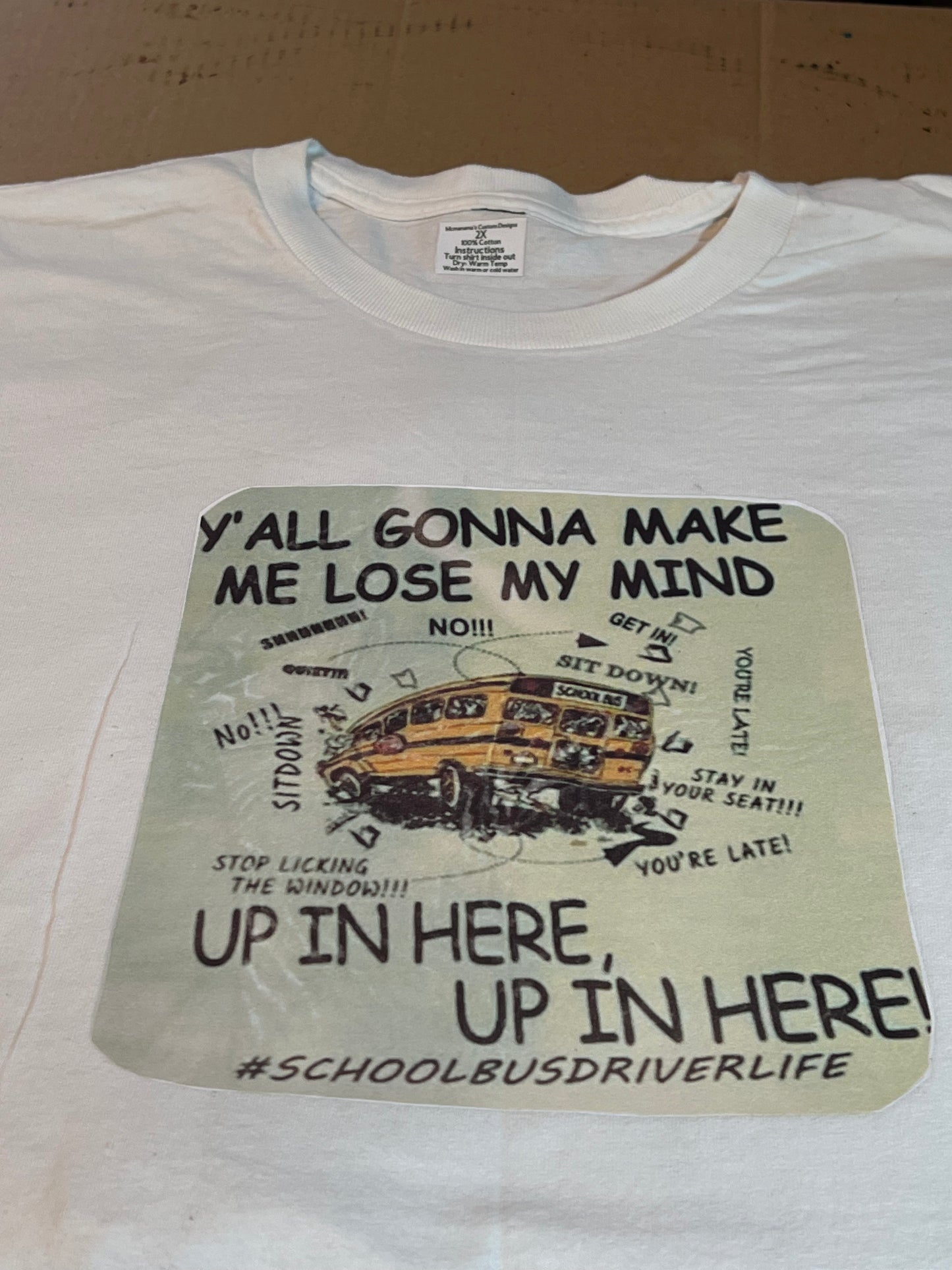 Size 2x 100 %cotton white Y’all gonna make me lose my mind tshirt