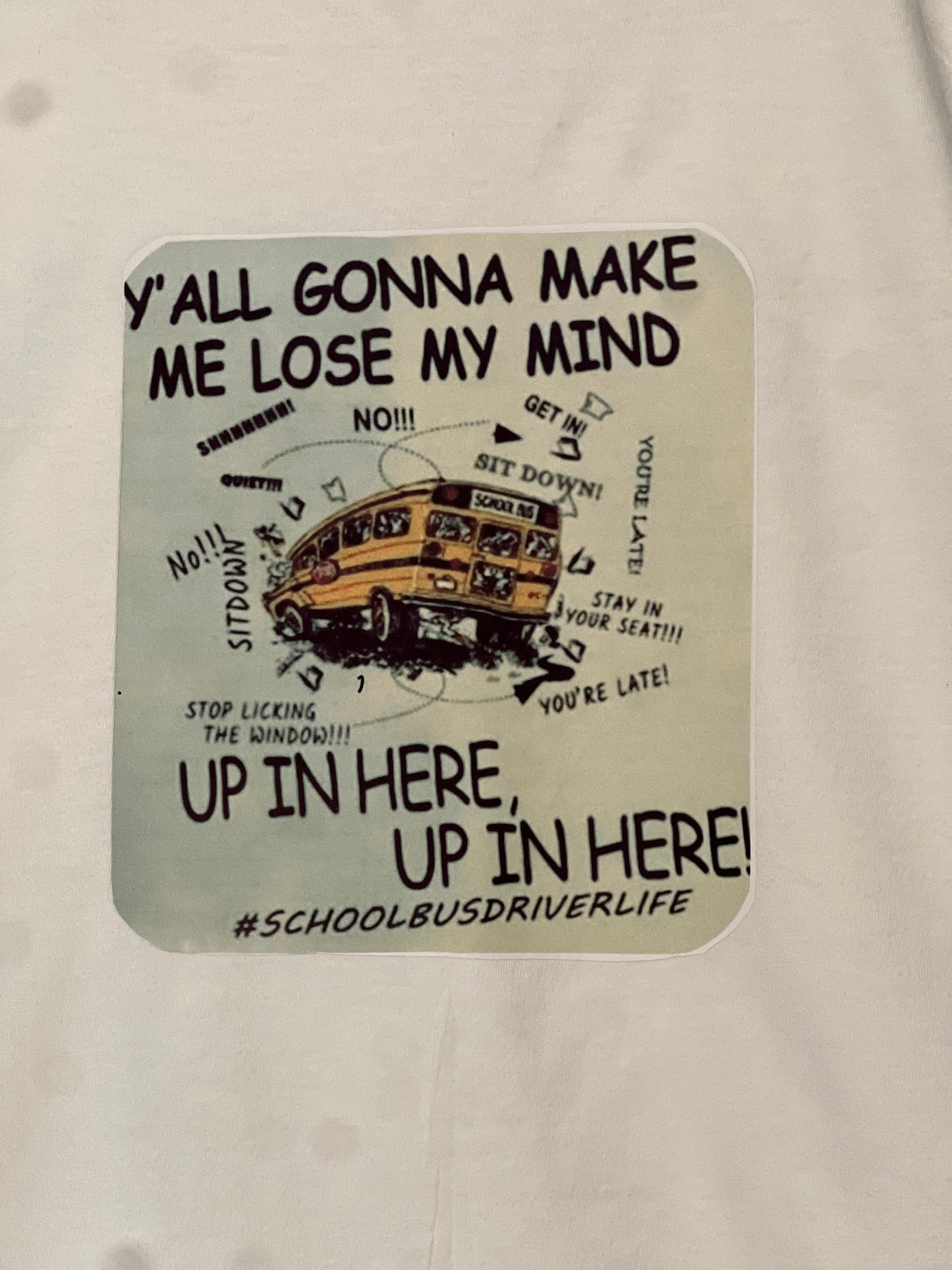 Size 2x 100 %cotton white Y’all gonna make me lose my mind tshirt