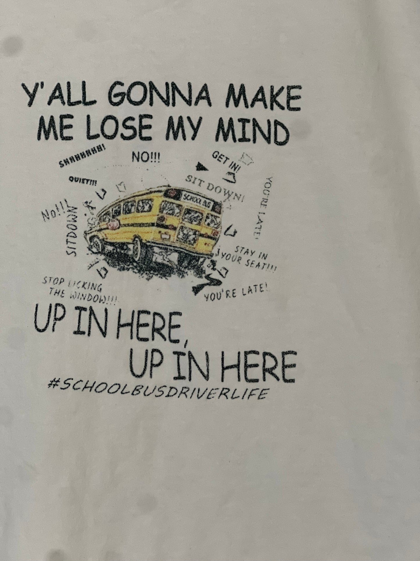 Size 2X 100%cotton White Y’all gonna make me lose my mind Tshirt