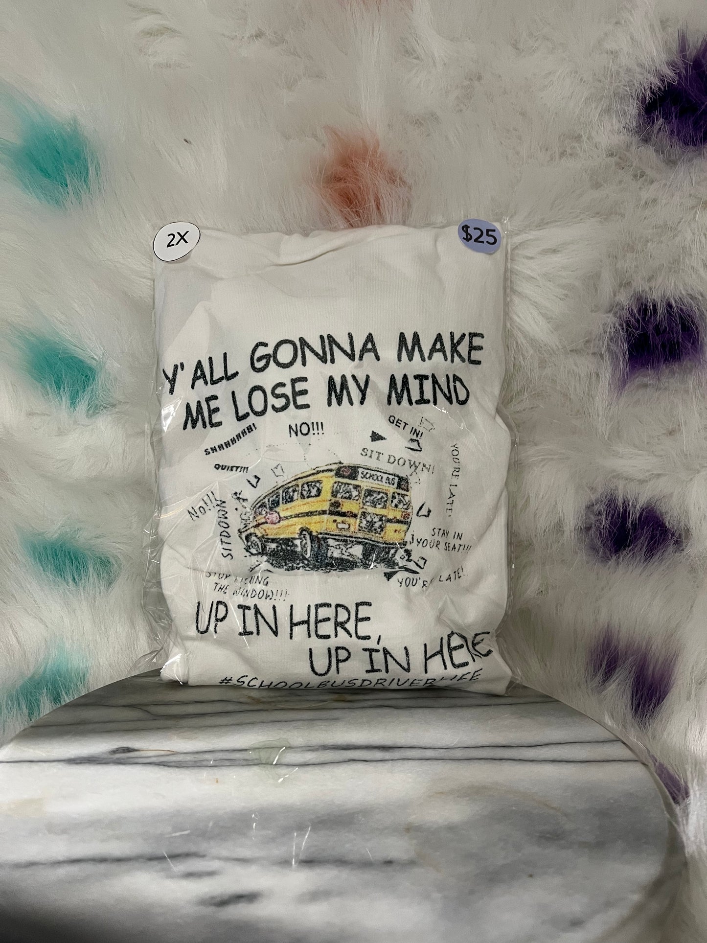 Size 2X 100%cotton White Y’all gonna make me lose my mind Tshirt