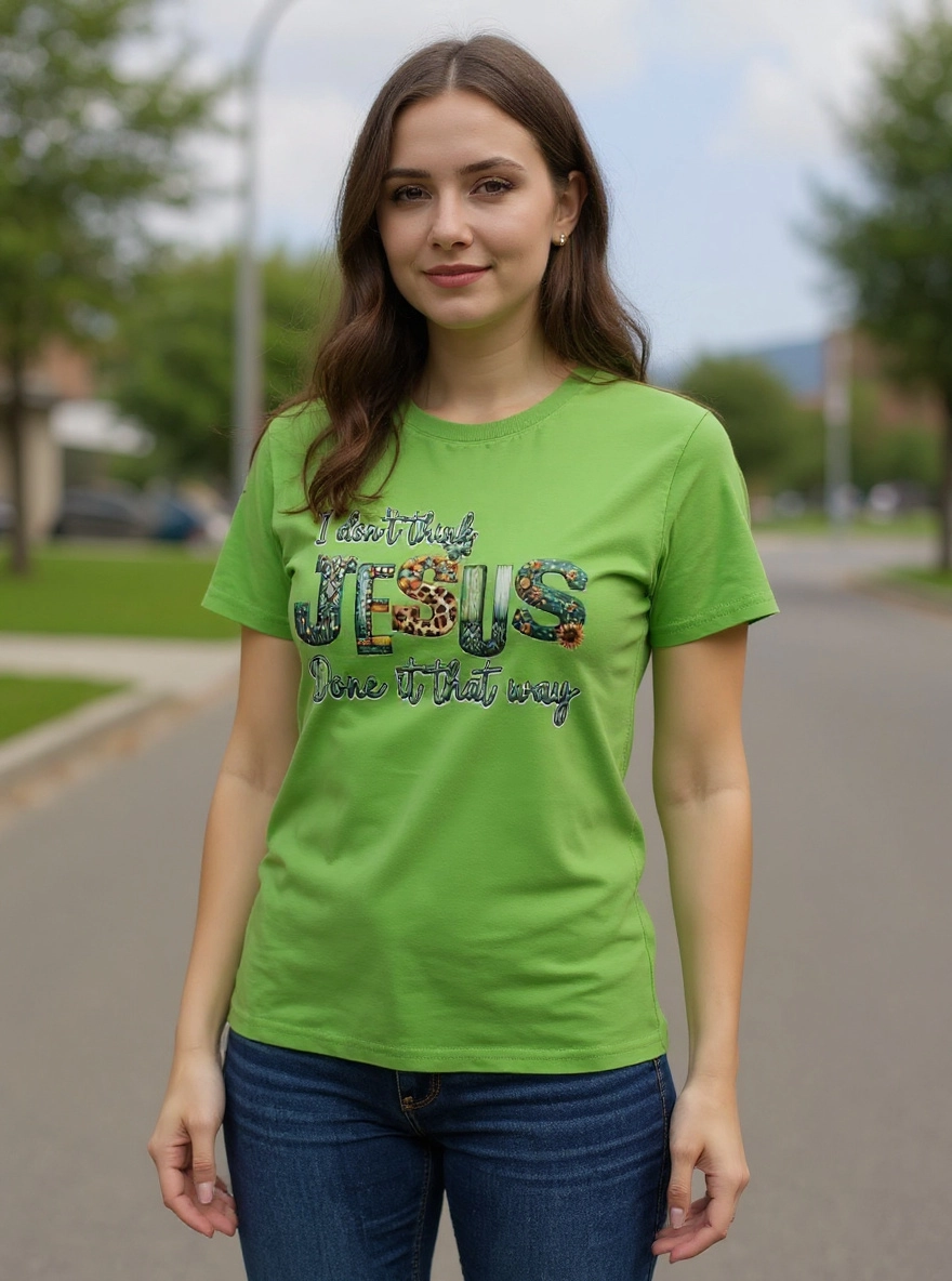 Size S 100% cotton light green I don't think Jesus done it that way Tshirt
