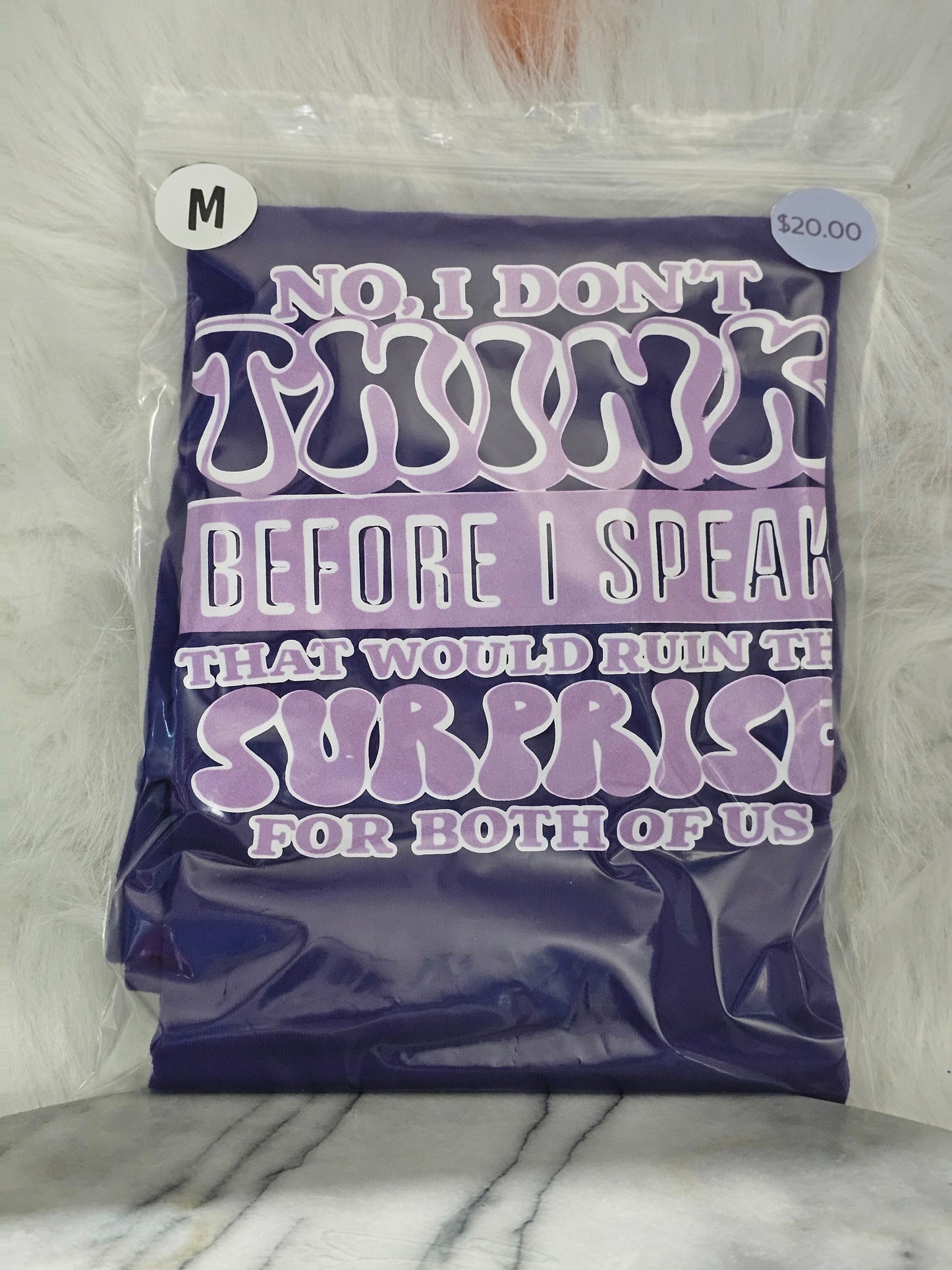 Size M 100% No I don't think before I speak Tshirt.